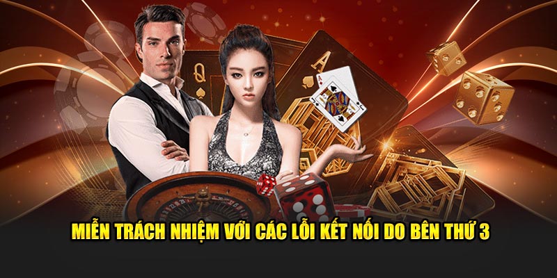 Miễn trách nhiệm với các lỗi kết nối do bên thứ 3