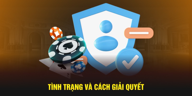 Tình trạng và cách giải quyết